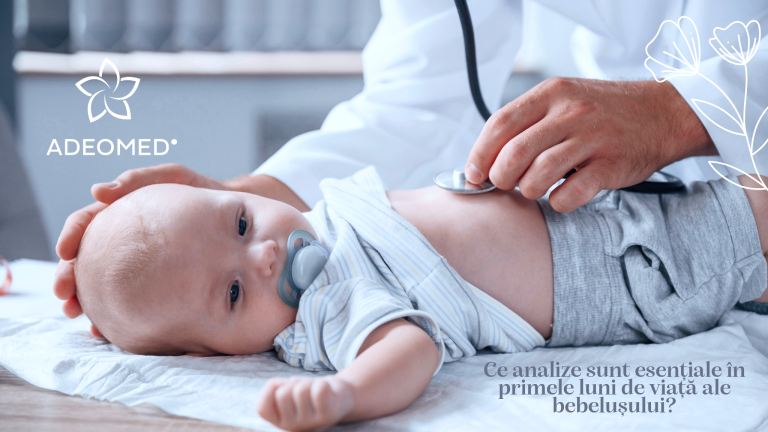Ce analize sunt esențiale în primele luni de viață ale bebelușului?